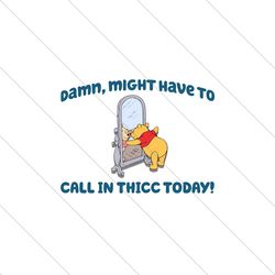 winnie the pooh might have to call in thicc today png file digital