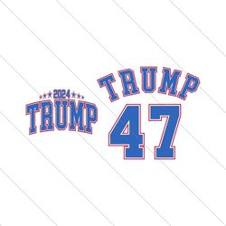 Trump 2024 47th President Trump SVG File Digital