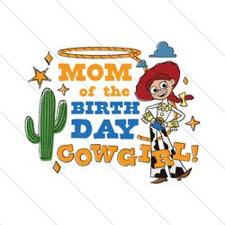 Mom Of The Birthday Cowgirl Toy Story SVG File Digital