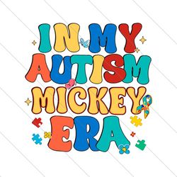 Disney In My Autism Mickey Era SVG File Digital