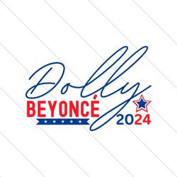 Dolly Beyonce 2024 Funny Election SVG File Digital