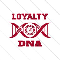 Loyalty Inside My DNA Alabama Crimson Tide SVG File Digital