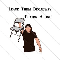 leave them broadway chairs alone morgan wallen svg file digital