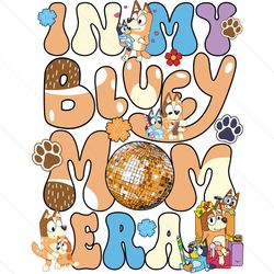 In My Bluey Mom Era Mothers Day PNG