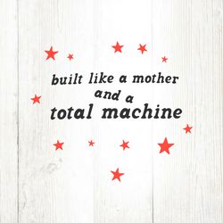 built like a mother and a total machine svg file digital
