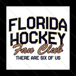 florida hockey fan club there are six of us svg file digital