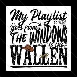 my playlist goes from the windows to the wallen svg file digital