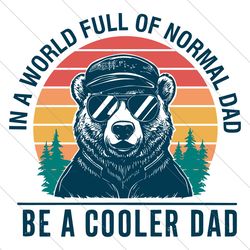 in a world full of normal dad funny cool dad svg file digital