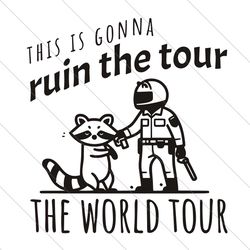 this is gonna ruin the tour the world tour svg file digital