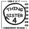 Thing Sister 4 Embroidery Design, Embroidery File, logo Embroidery, logo shirt, Embroidery design, Digital download..jpg