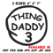 Thing Daddy 3 Embroidery Design, Embroidery File, logo Embroidery, logo shirt, Embroidery design, Digital download..jpg