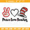 Peace Love Reading Dr seuss Embroidery Design, Dr seuss Embroidery, Embroidery File, Embroidery design, Digital download.jpg