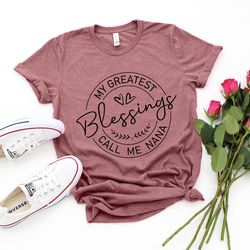 my greatest blessing call me nana, nana shirt, blessed nana shirt, mother's day gift, birthday gift for nana shirts