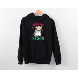trust me i'm a dogtor hoodie, gift for veterinarian, medical school graduation hoodie,dog doctor hoodie, neuter hoodie,