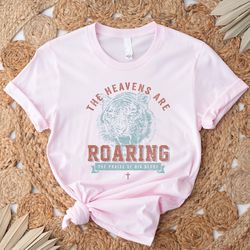 the heavens are roaring shirt church shirt pray shirt faith based apparel bible verse shirt christian gifts