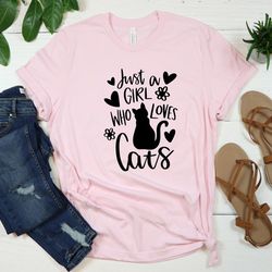 just a girl who loves cats t-shirt, cat lover shirt, funny cat shirt, gifts for cat lovers, gift for cat owner