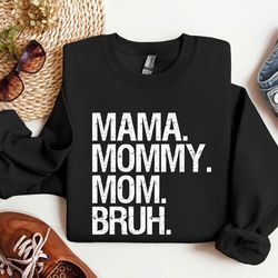 mama mommy mom bruh sweatshirt, gift for mom from daughter son, mothers day gift, mom life sweatshirt, funny mama sarcas