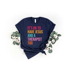 it's ok to have jesus and a therapist shirt, religious counseling shirt, gift for christian girl, psychologist shirt, ch