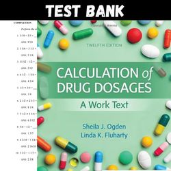 Calculation of Drug Dosages: A Work Text 12th Edition Ogden Test Bank
