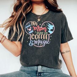 this mom runs on coffee and magic shirt, retro disney mom mickey ear t-shirt, coffee mom, disney mother's day, disneylan