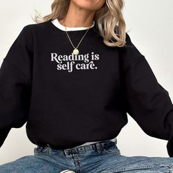 reading is self care sweatshirt, reading sweatshirt, book readers gift, self care sweater, booklover gift, bookish menta