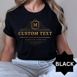 custom always & forever shirt, personalized shirt, custom shirt, custom text tee, , custom saying tees, personalized shi