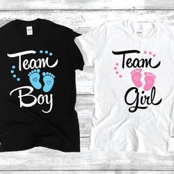 Team Girl Shirt, Team Boy Shirt, Gender Reveal Shirt, Pregnancy Announcement Shirt, Baby Shower T-Shirt, Team Girl And B