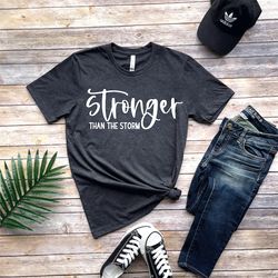 stronger than the storm shirt, strong women shirt, girl power shirt, motivational women shirt, women power shirt, strong