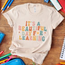 it's a beautiful day to learn shirt, teacher shirt, gift for teacher, back to school shirt, teacher gift idea shirt