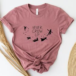 never grow up shirt, peter pan shirt, neverland shirt, disney shirt, disneyland family shirts, magic kingdom shirt shirt