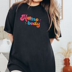 in my homebody era work from home shirt introvert shirt back to the 90s