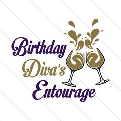 Birthday Divas Entourage, Birthday Svg, Divas Entourage Svg, Entourage SVG File Digital
