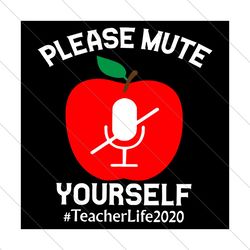 Apple Please Mute Yourself Teacher Life 2020, Trending Svg, Teacher Life 2020, Teacher Life, Teacher Students, Mute Svg,