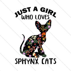 Just A Girl Who Loves Sphynx Cats, Trending Svg, Sphynx Cat Svg, Sphynx Svg, Sphynx Lovers, Cat Lover, Pets Svg, Cat Cal