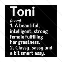 Toni noun Svg,Beautiful Interlligent Svg,Strong Female Svg,Classy Svg,Sassy Svg,Smart Assy Svg,Funny Quotes Svg,Saying S