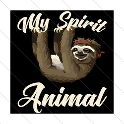 My Spirit Animal Sloth Svg,Sloth Love Svg,Funny Cute Girly Sloth,Cute Sloth Svg, Sloth with Flowers Svg,Lover Animal Svg