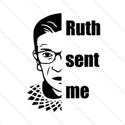 Ruth Sent Me Svg,Notorious Rbg Svg,Ruth Bader Ginsburg Svg,Feminist Shirt, Ruth Bader Ginsburg Shirt,Vintage Ruth Bader