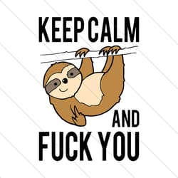 cute sloth middle finger keep calm and fuck you, trending svg, sloth svg, keep calm svg, fuck you svg, cute sloth svg, m