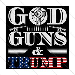 God Gun And Trump, Trending Svg, America Svg, USA President, USA Flag Svg, God Svg, Gun Svg, Election Day 2020, US Elect