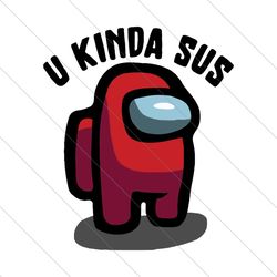 u kinda sus among us, trending svg, among us svg, sus among us, among us gift, funny among us, among us, trending game,