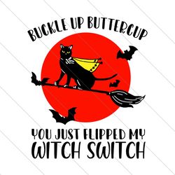 buckle up buttercup, halloween svg, flipped my witch switch, black cat svg, black bloom svg, red moon svg, bat svg, butt