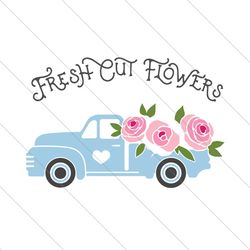 fresh cut flowers svg, trending svg, flower svg, flower truck svg, rose svg, truck svg, flower store svg, spring flower