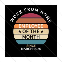 Work From Home Employee Of The Month Since 2020 Svg, Trending Svg, Work From Home Svg, Employee Svg, Social Distance Svg