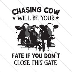 chasing cow will be your fate svg, trending svg, chasing cow svg, cow svg, farm svg, farm quote svg, farm saying svg