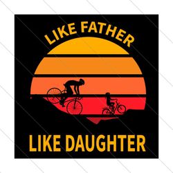 like father like daughter svg, fathers day svg, funny quotes svg, father svg, daughter svg, dad and daughter svg