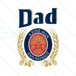 dad a fine man and patriot svg, fathers day svg, dad svg, fine man svg, patriot svg, beer svg, beer dad svg