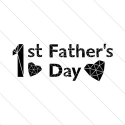 1st Father's Day Svg, Fathers Day Svg, First Fathers Day, Happy Fathers Day, New Father Svg, Father Svg, New Dad Svg