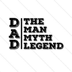 dad the man the myth the legend svg, fathers day svg, dad svg, man myth legend svg, the man svg, the myth svg,