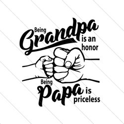 being grandpa is an honor being papa is priceless svg, fathers day svg, grandpa svg, papa svg, honor grandpa svg