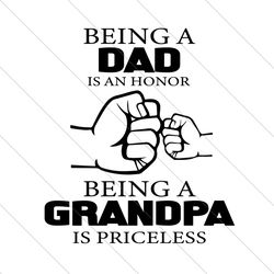 being a dad is an honor being grandpa is priceless svg, fathers day svg, honor dad svg, priceless grandpa, dad svg,